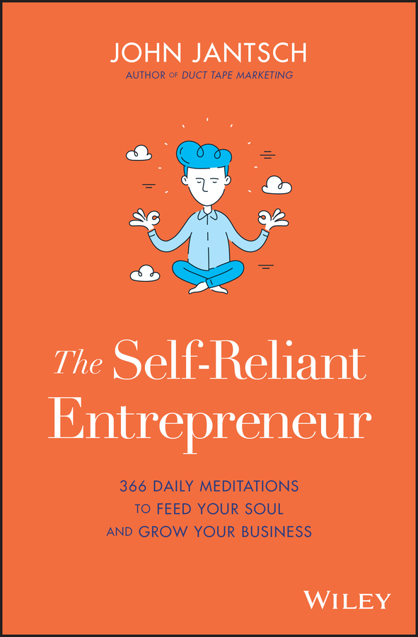 The self-reliant entrepreneur: 366 daily meditations to feed your soul  and grow your business Ebook